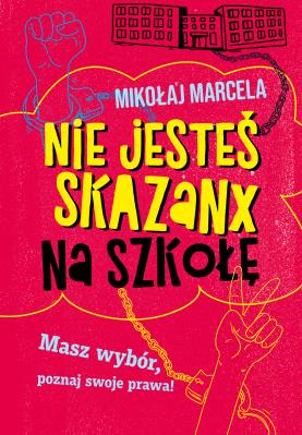 Okładka książki Nie jesteś skazanx na szkołę