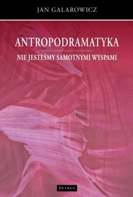 Nie jesteśmy samotnymi wyspami. Antropodramatyka. Autor: Galarowicz Jan. SmakLiter.pl Okładka książki Nie jesteśmy samotnymi wyspami. Antropodramatyka