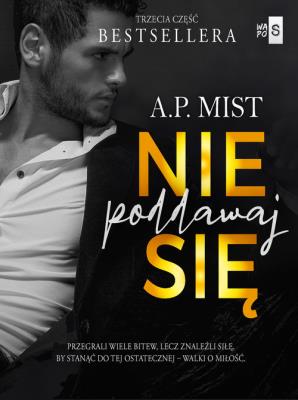 Nie poddawaj się 3. Autor: Mist A.P.. SmakLiter.pl Okładka książki Nie poddawaj się 3