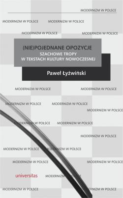 Okładka książki (Nie)pojednane opozycje Szachowe tropy w tekstach kultury nowoczesnej