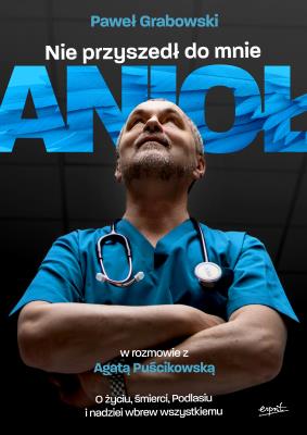 Nie przyszedł do mnie anioł. Autor: Puścikowska Agata, Paweł Grabowski. SmakLiter.pl Okładka książki Nie przyszedł do mnie anioł