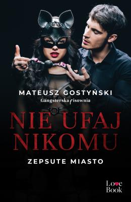 Nie ufaj nikomu. Zepsute miasto. Autor: Gostyński Mateusz. SmakLiter.pl Okładka książki Nie ufaj nikomu. Zepsute miasto
