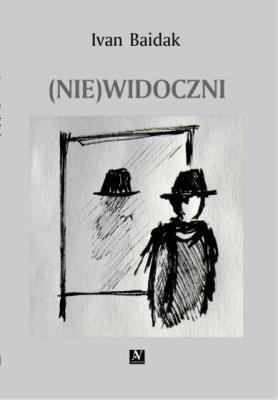 (Nie)widoczni. Autor: Ivan Baidak. SmakLiter.pl Okładka książki (Nie)widoczni