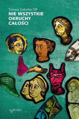 Nie wszystkie okruchy całości. Autor: Tomasz Golonka. SmakLiter.pl Okładka książki Nie wszystkie okruchy całości