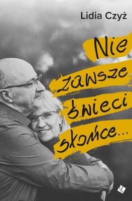 Nie zawsze świeci słońce. Autor: Czyż Lidia. SmakLiter.pl Okładka książki Nie zawsze świeci słońce