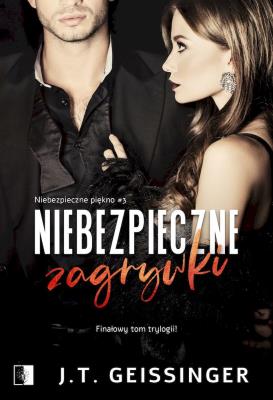 Niebezpieczne zagrywki. Autor: J.T.Geissinger. SmakLiter.pl Okładka książki Niebezpieczne zagrywki