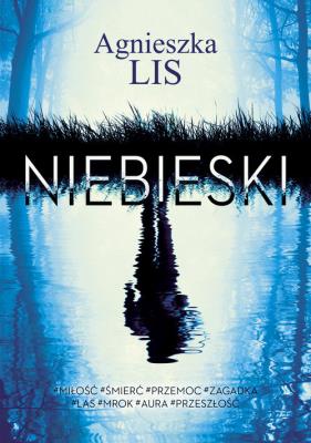 Niebieski. Autor: Agnieszka Lis. SmakLiter.pl Okładka książki Niebieski