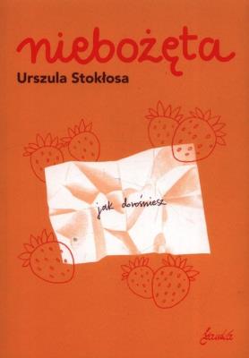 Niebożęta. Autor: Stokłosa Urszula. SmakLiter.pl Okładka książki Niebożęta