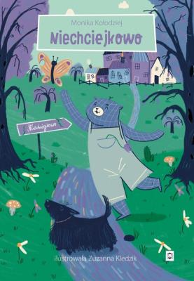 Niechciejkowo. Autor: Kołodziej Monika. SmakLiter.pl Okładka książki Niechciejkowo