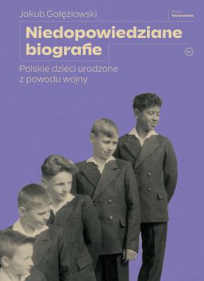 Okładka książki Niedopowiedziane biografie. Polskie dzieci urodzone z powodu wojny