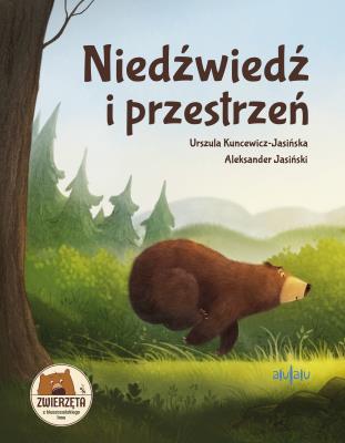 Niedźwiedź i przestrzeń. Autor: Urszula Kuncewicz-Jasińska, Aleksander Jasiński. SmakLiter.pl Okładka książki Niedźwiedź i przestrzeń