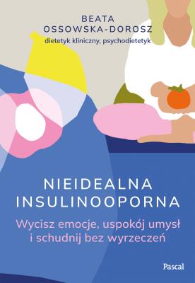 Okładka książki Nieidealna insulinooporna. Wycisz emocje, uspokój umysł i schudnij bez wyrzeczeń
