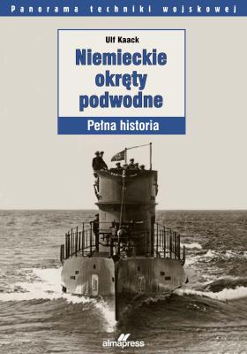 Okładka książki Niemieckie okręty podwodne. Pełna historia