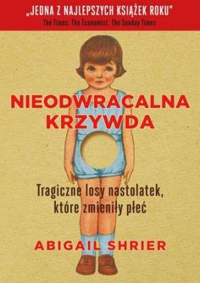 Nieodwracalna krzywda. Tragiczne losy dzieci... Autor: Abigail Shrier. SmakLiter.pl Okładka książki Nieodwracalna krzywda. Tragiczne losy dzieci..
