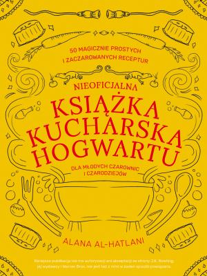 Nieoficjalna książka kucharska Hogwartu... Autor: Alana Al-Hatlani, Paweł Zatorski. SmakLiter.pl Okładka książki Nieoficjalna książka kucharska Hogwartu..