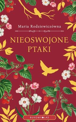 Nieoswojone ptaki. Autor: Maria Rodziewiczówna. SmakLiter.pl Okładka książki Nieoswojone ptaki