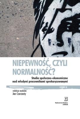 Niepewność, czyli normalność?. Autor: Bartkowski Jerzy, Czarzasty Jan, Horacy Dębowski, Gardawski Juliusz, Mateusz Karolak, Mrozowicki Adam. SmakLiter.pl Okładka książki Niepewność, czyli normalność?