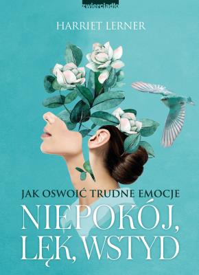 Niepokój, lęk, wstyd. Autor: Harriet Lerner. SmakLiter.pl Okładka książki Niepokój, lęk, wstyd