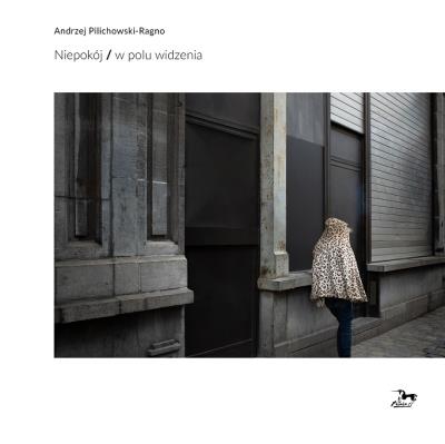 Niepokój W polu widzenia. Autor: Andrzej Pilichowski-Ragno. SmakLiter.pl Okładka książki Niepokój W polu widzenia