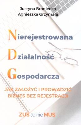 Nierejestrowana Działalność Gospodarcza. Autor: Broniecka Justyna, Agnieszka Grzymała. SmakLiter.pl Okładka książki Nierejestrowana Działalność Gospodarcza