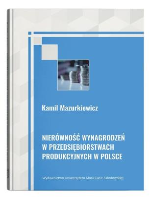 Okładka książki Nierówność wynagrodzeń w przedsiębiorstwach produkcyjnych w Polsce