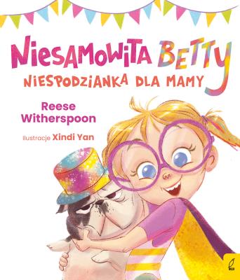 Niesamowita Betty. Niespodzianka dla mamy. Autor: Witherspoon Reese. SmakLiter.pl Okładka książki Niesamowita Betty. Niespodzianka dla mamy