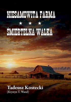 Niesamowita farma / Śmiertelna walka. Autor: Tadeusz Kostecki (Krystyn T. Wand). SmakLiter.pl Okładka książki Niesamowita farma / Śmiertelna walka