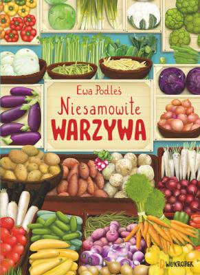 Niesamowite warzywa. Autor: Podleś Ewa. SmakLiter.pl Okładka książki Niesamowite warzywa