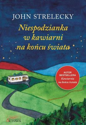 Niespodzianka w kawiarni na końcu świata. Autor: John Strelecky. SmakLiter.pl Okładka książki Niespodzianka w kawiarni na końcu świata