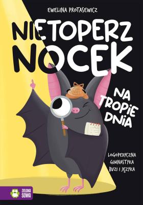 Nietoperz Nocek na tropie dnia. Autor: Protasewicz Ewelina. SmakLiter.pl Okładka książki Nietoperz Nocek na tropie dnia