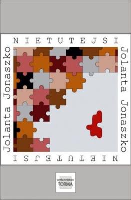 Nietutejsi. Autor: Jolanta Jonaszko. SmakLiter.pl Okładka książki Nietutejsi