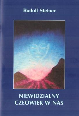 Niewidzialny człowiek w nas. Autor: Rudolf Steiner. SmakLiter.pl Okładka książki Niewidzialny człowiek w nas
