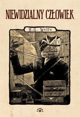 Niewidzialny człowiek. Autor: Herbert George Wells. SmakLiter.pl Okładka książki Niewidzialny człowiek