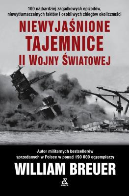 Okładka książki Niewyjaśnione tajemnice II wojny światowej