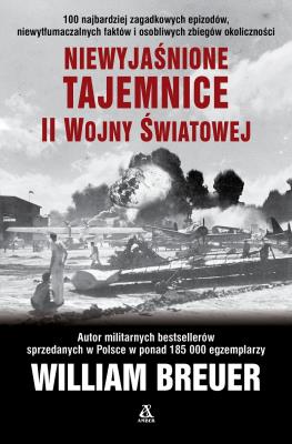 Okładka książki Niewyjaśnione tajemnice II wojny światowej
