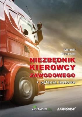 Niezbędnik kierowcy zawodowego + pytania testowe. Autor: Bielecki Mirmił. SmakLiter.pl Okładka książki Niezbędnik kierowcy zawodowego + pytania testowe