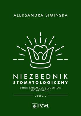 Okładka książki Niezbędnik stomatologiczny. Zbiór zadań dla studentów stomatologii. Część 2