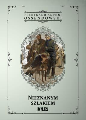 Nieznanym szlakiem. Autor: Ossendowski Antoni Ferdynand. SmakLiter.pl Okładka książki Nieznanym szlakiem