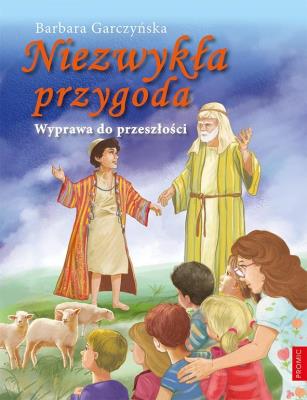 Niezwykła przygoda. Wyprawa do przeszłości. Autor: BARBARA GARCZYŃSKA. SmakLiter.pl Okładka książki Niezwykła przygoda. Wyprawa do przeszłości
