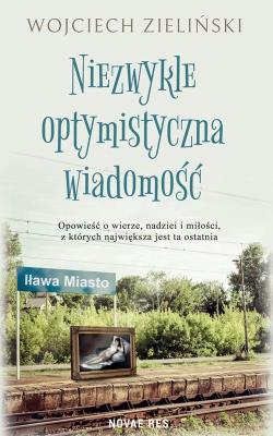 Niezwykle optymistyczna wiadomość. Autor: Zieliński Wojciech. SmakLiter.pl Okładka książki Niezwykle optymistyczna wiadomość