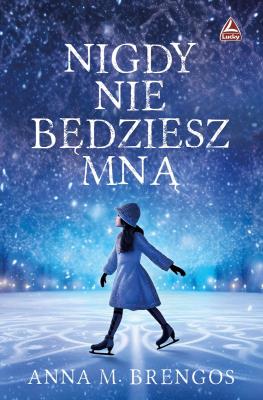 Nigdy nie będziesz mną. Autor: Brengos Anna M.. SmakLiter.pl Okładka książki Nigdy nie będziesz mną
