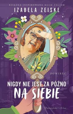Okładka książki Nigdy nie jest za późno na siebie DL