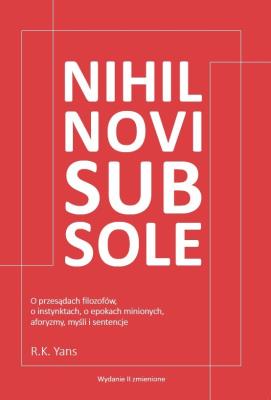 Nihil novi sub sole wyd. 2. Autor: R.K. Yans. SmakLiter.pl Okładka książki Nihil novi sub sole wyd. 2