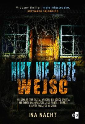 Nikt nie może wejść. Autor: Ina Nacht. SmakLiter.pl Okładka książki Nikt nie może wejść