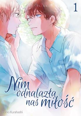 Nim odnalazła nas miłość. Tom 1. Autor: Tomo Kurahashi. SmakLiter.pl Okładka książki Nim odnalazła nas miłość. Tom 1