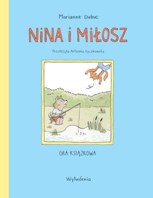 Nina i Miłosz. Gra książkowa. Autor: Marianne Dubuc. SmakLiter.pl Okładka książki Nina i Miłosz. Gra książkowa