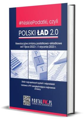 Niskie Podatki czyli Polski Ład 2.0 Rewolucyjne zmiany podatkowo-składkowe od 1 lipca 2022 r. i 1. Autor: Sobolewski Oskar, Kolek Antoni. SmakLiter.pl Okładka książki Niskie Podatki czyli Polski Ład 2.0 Rewolucyjne zmiany podatkowo-składkowe od 1 lipca 2022 r. i 1