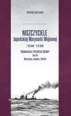 Niszczyciele Japońskiej Marynarki...T.3. Autor: Przemysław Jarosław Jastrzębski. SmakLiter.pl Okładka książki Niszczyciele Japońskiej Marynarki...T.3