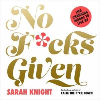 No F*cks Given: Life-Changing Words to Live By. Autor: Sarah Knight. SmakLiter.pl Okładka książki No F*cks Given: Life-Changing Words to Live By