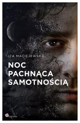Noc pachnąca samotnością. Autor: Iza Maciejewska. SmakLiter.pl Okładka książki Noc pachnąca samotnością